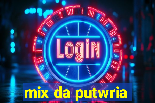 mix da putwria